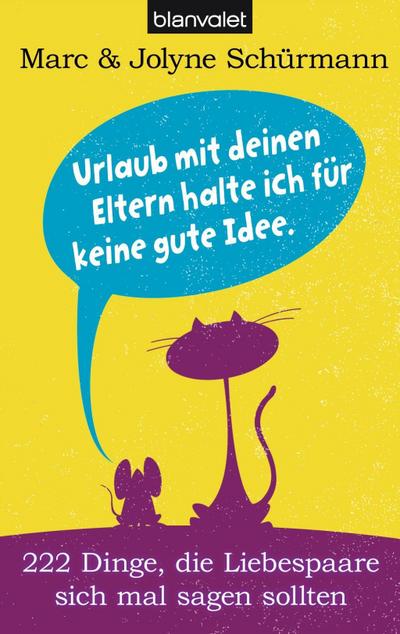 Urlaub mit deinen Eltern halte ich für keine gute Idee: 222 Dinge, die Liebespaare sich mal sagen sollten