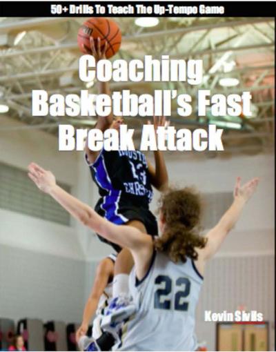 Coaching Basketball’s Fast Break Attack (Fine Tuning Series)