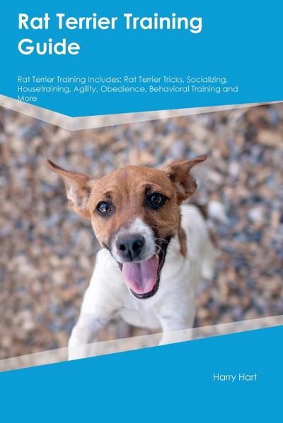 Rat Terrier Training Guide  Rat Terrier Training Includes