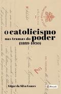 O catolicismo nas tramas do poder