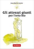 Gli attrezzi giusti per l’orto bio
