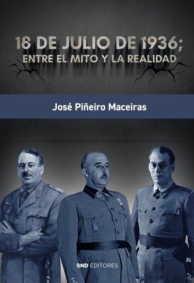 18 de Julio de 1936; entre el mito y la realidad