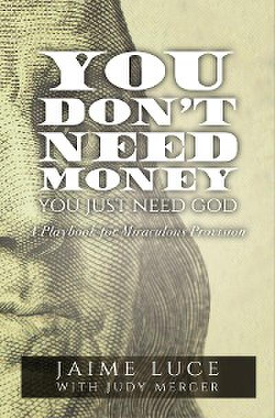 You Don’t Need Money, You Just Need God