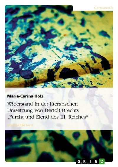 Widerstand in der literarischen Umsetzung von Bertolt Brechts ’Furcht und Elend des III.Reiches’