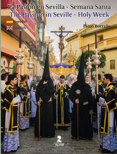 La Pasión en Sevilla-Semana Santa = The Passion in Seville-Holy Week