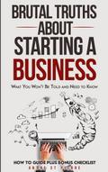 Brutal Truths About Starting a Business