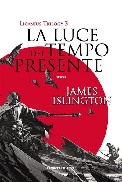 La luce del tempo presente - Licanius Trilogy (vol. 3)