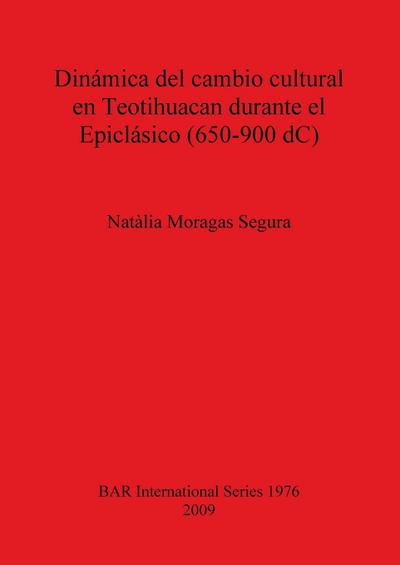 Dinámica del cambio cultural en Teotihuacan durante el Epiclásico (650-900 dC)