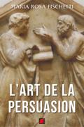 L’ART DE LA PERSUASION