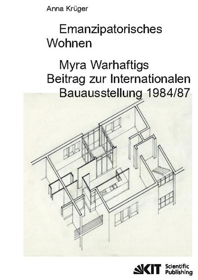 Emanzipatorisches Wohnen: Myra Warhaftigs Beitrag zur Internationalen Bauausstellung 1984/87
