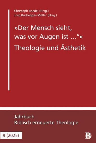 ’Der Mensch sieht, was vor Augen ist ’ - Theologie und Ästhetik