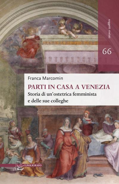 Parti in casa a Venezia. Storia di un’ostetrica femminista e delle sue colleghe