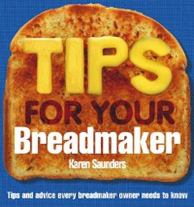 Tips for Your Breadmaker