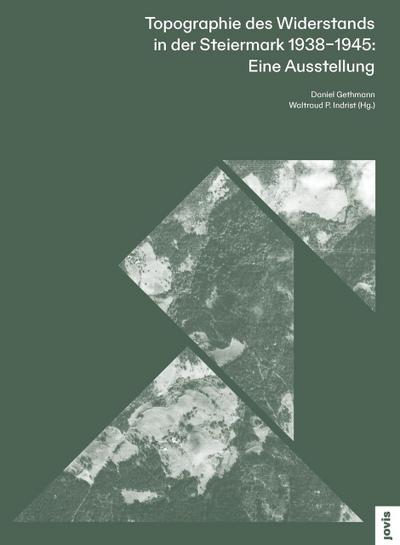 Topographie des Widerstands in der Steiermark 1938-1945: Eine Ausstellung