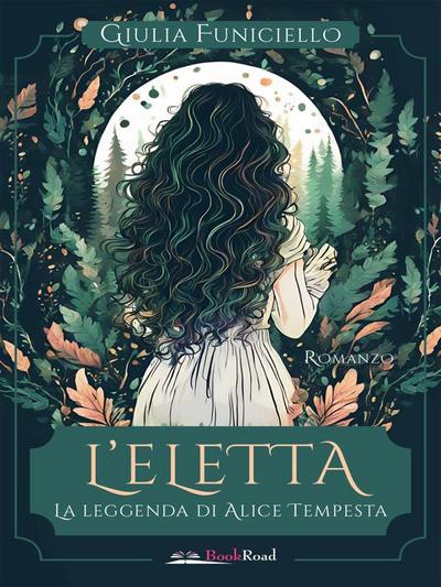 L’Eletta. La leggenda di Alice Tempesta