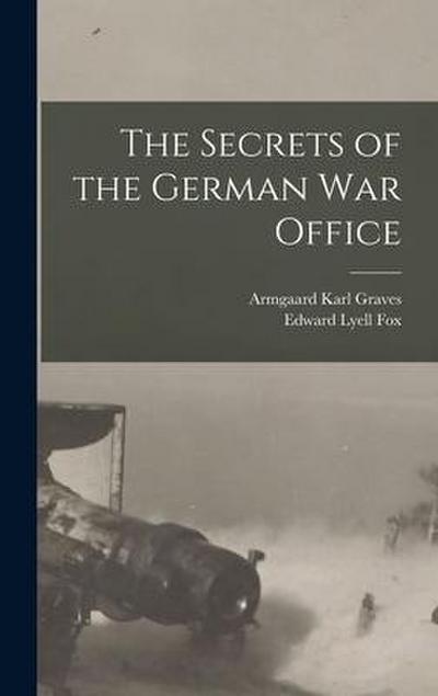 The Secrets of the German War Office [microform]