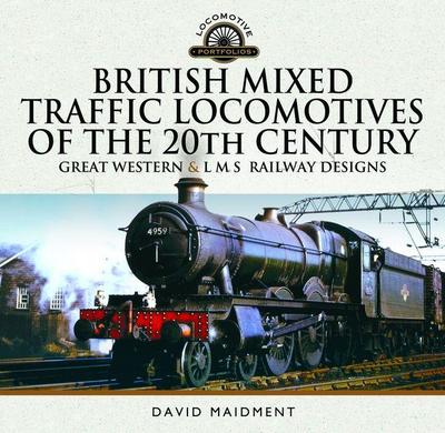 British Mixed Traffic Locomotives of the 20th Century: Great Western & L M S Railway Designs