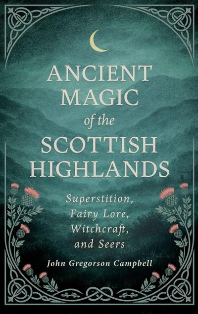 Ancient Magic of the Scottish Highlands