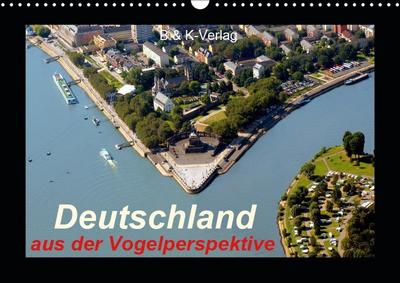 Deutschland aus der Vogelperspektive (Wandkalender 2019 DIN A3 quer)