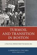 Turmoil and Transition in Boston - Lawrence S. DiCara