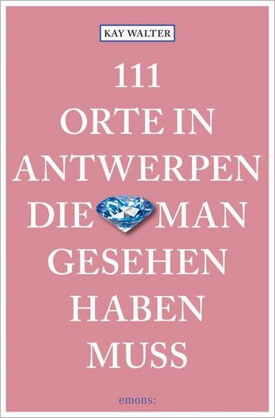 111 Orte in Antwerpen, die man gesehen haben muss