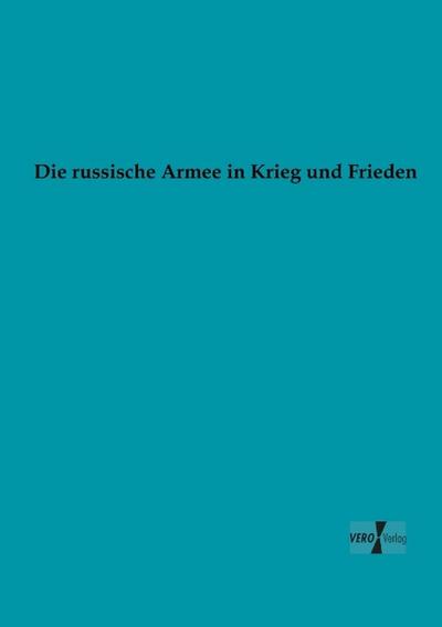 Die russische Armee in Krieg und Frieden