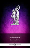 Delphi Complete Works of Parthenius (Illustrated)