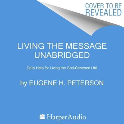 Living the Message Lib/E: Daily Help for Living the God-Centered Life