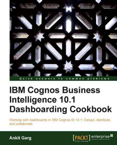 IBM Cognos Business Intelligence 10.1 Dashboarding Cookbook