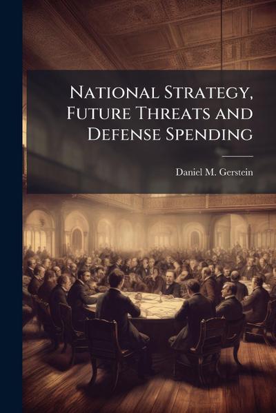 National Strategy, Future Threats and Defense Spending