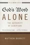 God’s Word Alone---The Authority of Scripture