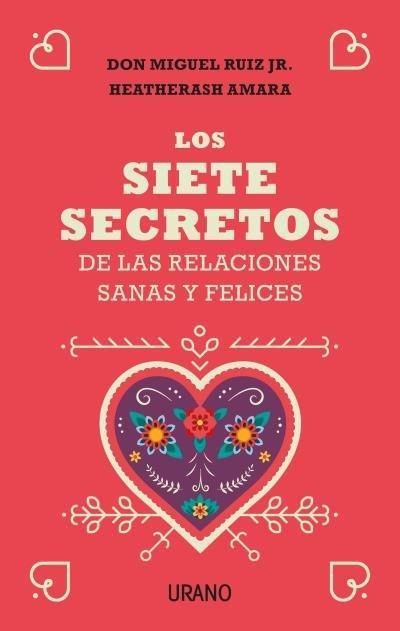 Siete Secretos de Las Relaciones Sanas Y Felices, Los