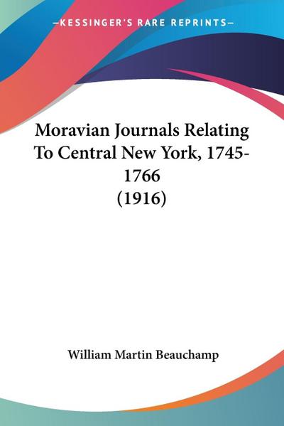 Moravian Journals Relating To Central New York, 1745-1766 (1916)