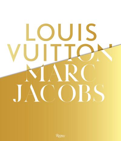 Louis Vuitton / Marc Jacobs: In Association with the Musee des Arts Decoratifs, Paris - Pamela Golbin