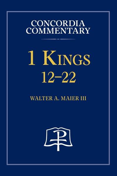 1 Kings 12-22 - Concordia Commentary