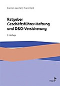 Ratgeber Geschäftsführer-Haftung und D&O-Versicherung: Mit Beiträgen von Dr. Lutz Martin Keppeler und Jerome Nimmesgern