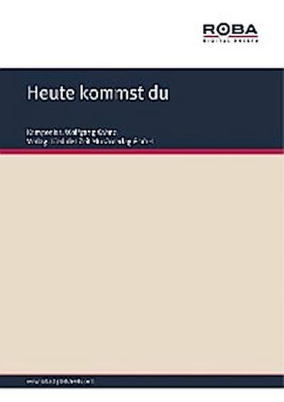 Heute kommst du