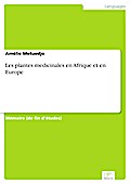 Les plantes medicinales en Afrique et en Europe - Amélie Metuedjo