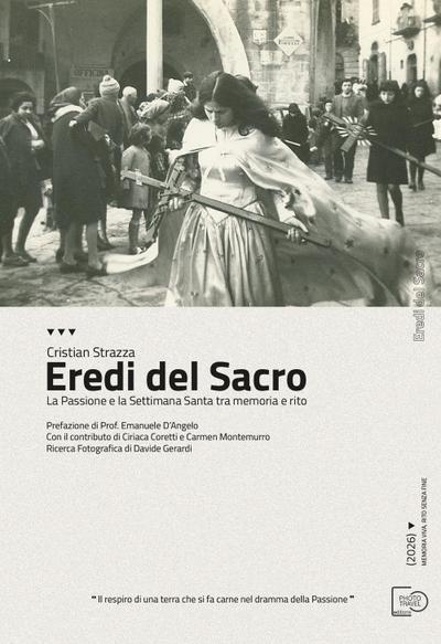 Eredi del sacro. La Passione e la Settimana Santa tra memoria e rito