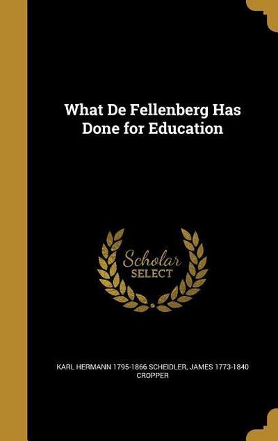 What De Fellenberg Has Done for Education