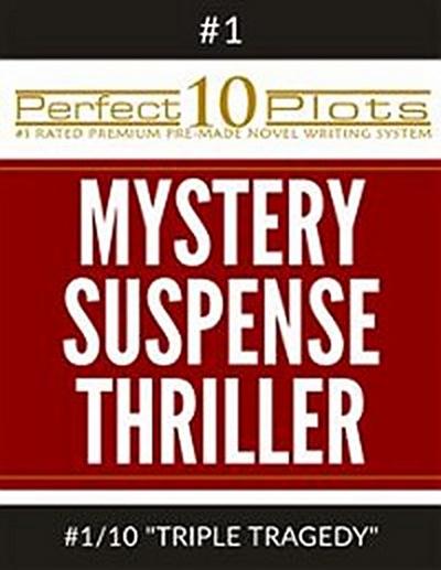 Perfect 10 Mystery / Suspense / Thriller Plots: #1-10 "TRIPLE TRAGEDY"