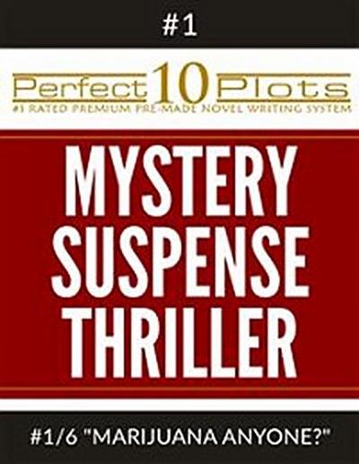 Perfect 10 Mystery / Suspense / Thriller Plots: #1-6 "MARIJUANA ANYONE?"