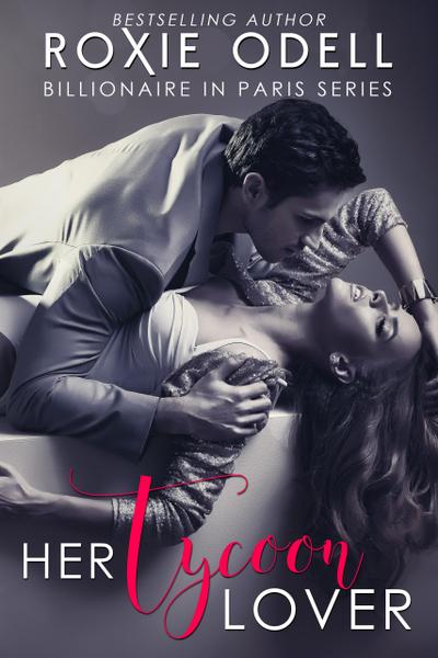 Her Tycoon Lover  - Billionaire in Paris Complete Collection