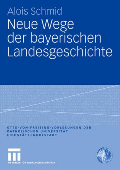 Neue Wege der bayerischen Landesgeschichte