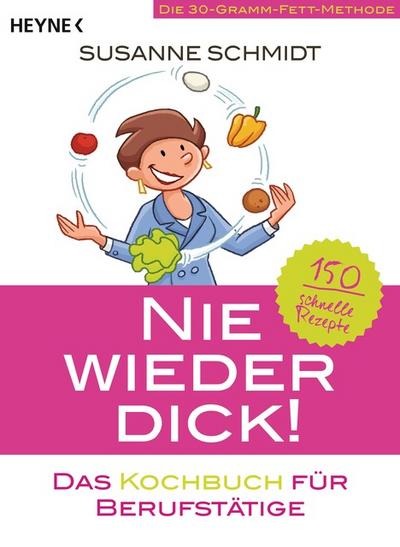 Nie wieder dick! - Das Kochbuch für Berufstätige