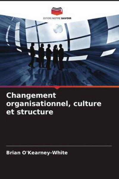 Changement organisationnel, culture et structure