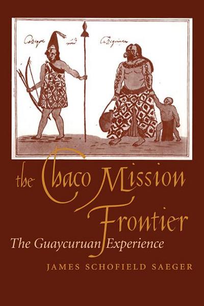 The Chaco Mission Frontier: The Guaycuruan Experience
