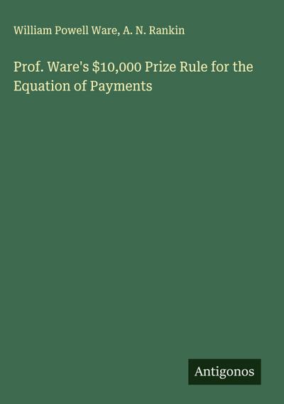 Prof. Ware’s $10,000 Prize Rule for the Equation of Payments