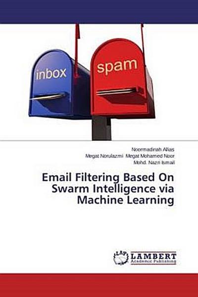 Email Filtering Based On Swarm Intelligence via Machine Learning