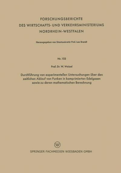 Durchführung von experimentellen Untersuchungen über den zeitlichen Ablauf von Funken in komprimierten Edelgasen sowie zu deren mathematischen Berechnung